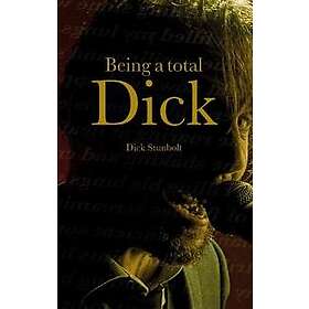 Being a total Dick