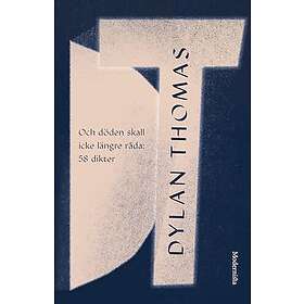 Och döden skall icke längre råda : 58 dikter