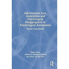 Subconscious Acts, Anesthesias and Psychological Disaggregation in Psychological Automatism