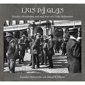 Ljus på glas : Stunder i Stockholms stad med Axel och Vicke Malmström
