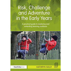 Risk, Challenge and Adventure in the Early Years (häftad, eng)