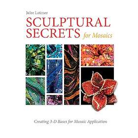 Sculptural Secrets for Mosaics (inbunden, eng)