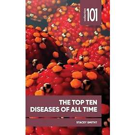 The Top Ten Diseases of All Time (häftad, eng)