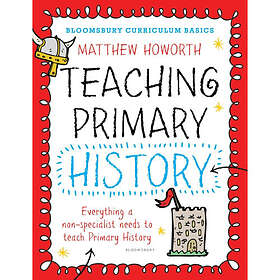 Bloomsbury Curriculum Basics: Teaching Primary History (häftad, eng)