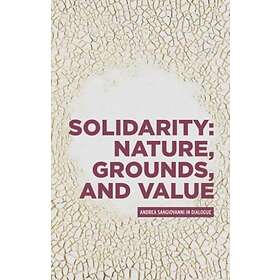 Solidarity: Nature, Grounds, and Value (inbunden, eng)