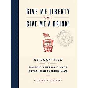 Give Me Liberty and Give Me a Drink! (inbunden, eng)