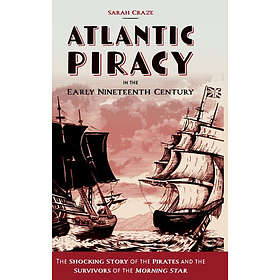 Atlantic Piracy in the Early Nineteenth Century (inbunden, eng)