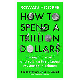 How to Spend a Trillion Dollars (inbunden, eng)