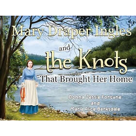 Mary Draper Ingles and the Knots That Brought Her Home (häftad, eng)