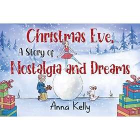 Christmas Eve, A Story of Nostalgia and Dreams (häftad, eng)