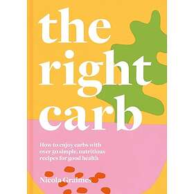 The Right Carb (inbunden, eng)