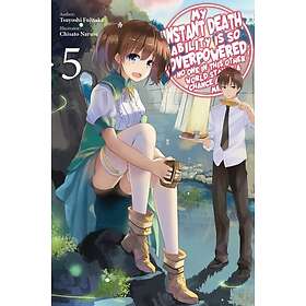 My Instant Death Ability Is So Overpowered, No One in This Other World Stands a Chance Against Me!, (häftad, eng)