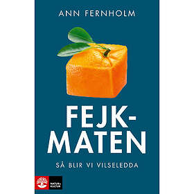 Fejkmaten : så blir vi vilseledda (bok, danskt band)