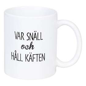 Var Snäll Och Håll Käften Mugg