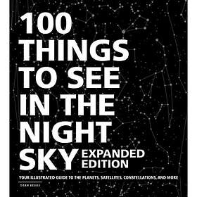 100 Things to See in the Night Sky, Expanded Edition (inbunden, eng)