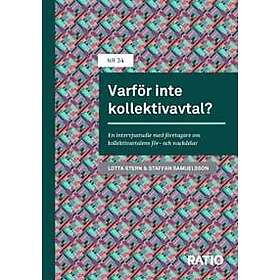 Varför inte kollektivavtal? : En intervjustudie med företagare om kollektivavtalens för- och nackdelar