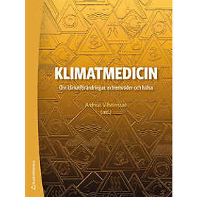 Klimatmedicin Om klimatförändringar, extremväder och hälsa