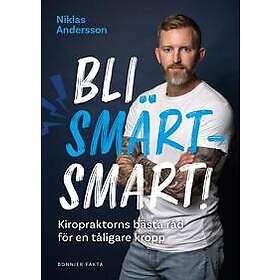 Bli smärtsmart : Kiropraktorns råd för en tåligare kropp