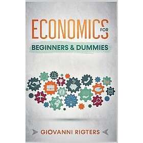 Economics for Beginners & Dummies