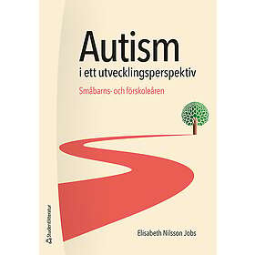 Autism i ett utvecklingsperspektiv Småbarns- och förskoleåren