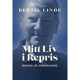 Mitt Liv i Repris : Drömmar. Mål. Förverkligande.