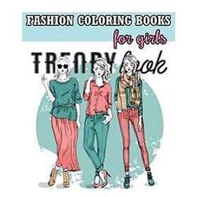 Fashion Coloring Books for Girls: Cool Fashion and Fresh Styles! (+100 Pages)