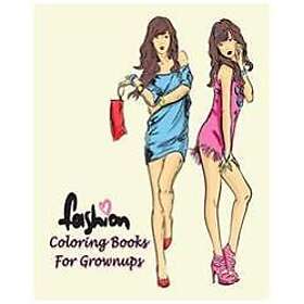 Fashion Coloring Books for Grownups: Classy Chic Designs Fashion & the Best of Paris Street Style
