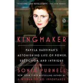 Kingmaker: Pamela Harriman's Astonishing Life of Power, Seduction, and Intrigue