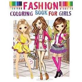 Fashion Coloring Book for Girls: Color Me Fashion & Beauty