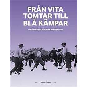 Från Vita tomtar till Blå kämpar – historier om Mölndals Bandyklubb