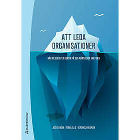 Att leda organisationer När resultatet beror på den mänskliga faktorn