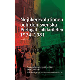 Nejlikerevolutionen och den svenska Portugal-solidariteten 1974–1981: Redigerad och med en introduktion av Carl Marklund