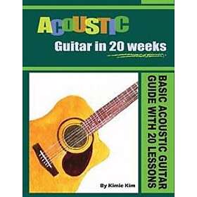 Basic Acoustic Guitar in 20 Weeks: Acoustic Guitar Guide with 20 Lessons