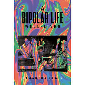 A Bipolar Life Well-Lived (häftad, eng)