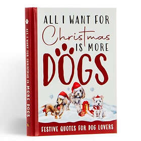 All I Want For Christmas Is More Dogs Gift Book (inbunden, eng)