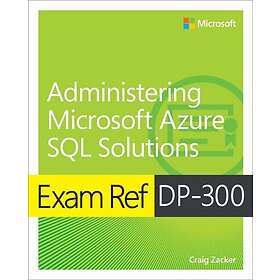 Exam Ref DP-300 Administering Microsoft Azure SQL Solutions