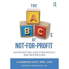 The ABCs of Not-For-Profit Accounting and Financial/990 Reporting