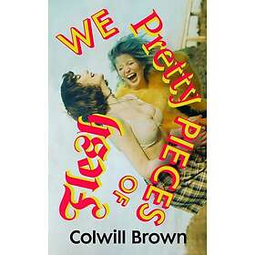 We Pretty Pieces of Flesh