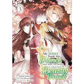 My Sister Took My Fiance and Now I'm Being Courted by a Beastly Prince (Manga) V