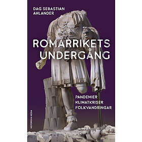 Romarrikets undergång : Pandemier, klimatkriser, folkvandringar
