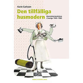 Den tillfälliga husmodern : Hemvårdarinnekåren i Sverige 1940-1960