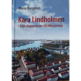 Kära Lindholmen : från slumkvarter till riksintresse (inbunden)