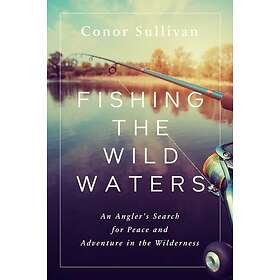 Fishing the Wild Waters (inbunden, eng)