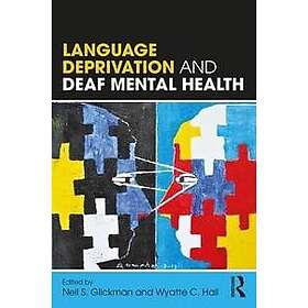 Language Deprivation and Deaf Mental Health (häftad, eng)