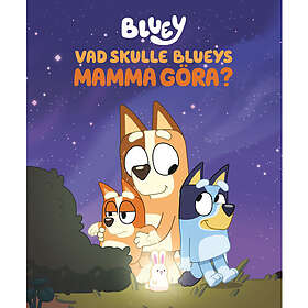 Vad skulle Blueys Mamma göra?