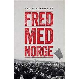 Fred med Norge : arbetarrörelsen och unionsupplösningen 1905