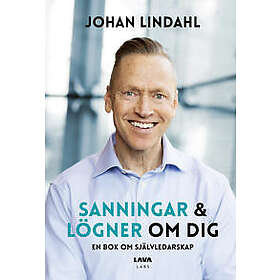 Sanningar och lögner om dig : en bok om självledarskap