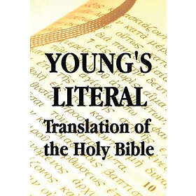 Young's Literal Translation of the Holy Bible Includes Prefaces to 1st, Revised, & 3rd Editions