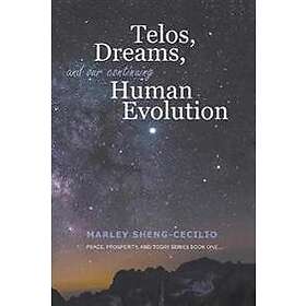 Telos, Dreams, and our Continuing Human Evolution