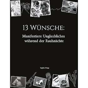 13 Wünsche: Manifestiere Unglaubliches während der Rauhnächte